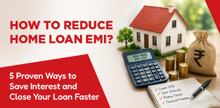 How to Reduce Home Loan EMI: 5 Proven Ways to Save Interest and Close Your Loan Faster